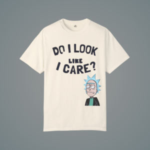 Do I look I care T-shirt