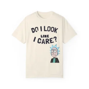 Do I look I care T-shirt